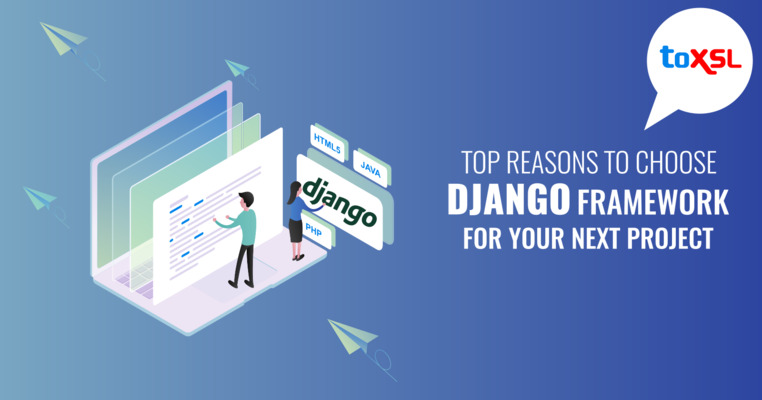 Top Reasons To Choose Django Framework For Your Next Project