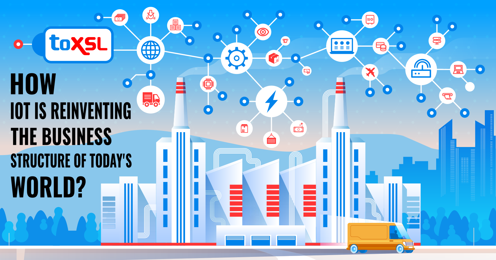 How IoT Is Reinventing The Business Structure of Today's World?