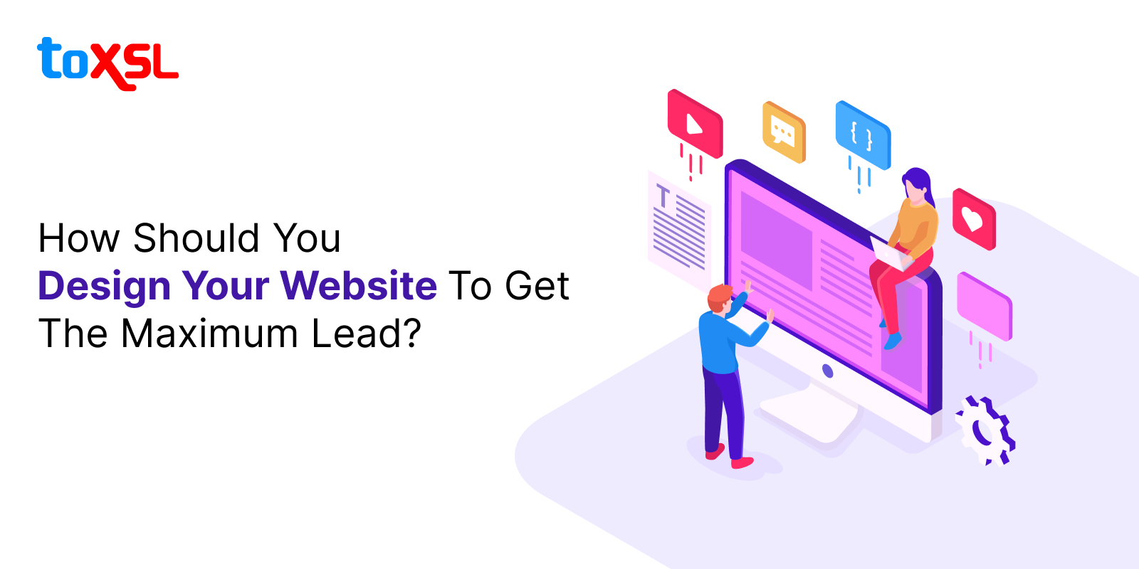 How Should You Design Your Website To Get The Maximum Lead?