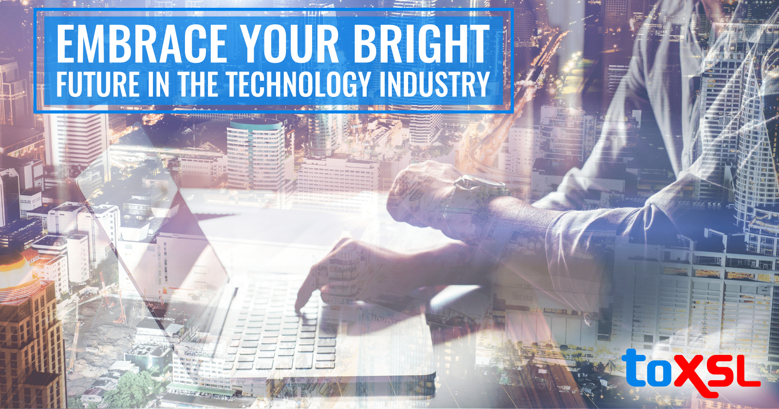 Embrace Your Bright Future In The Technology Industry!