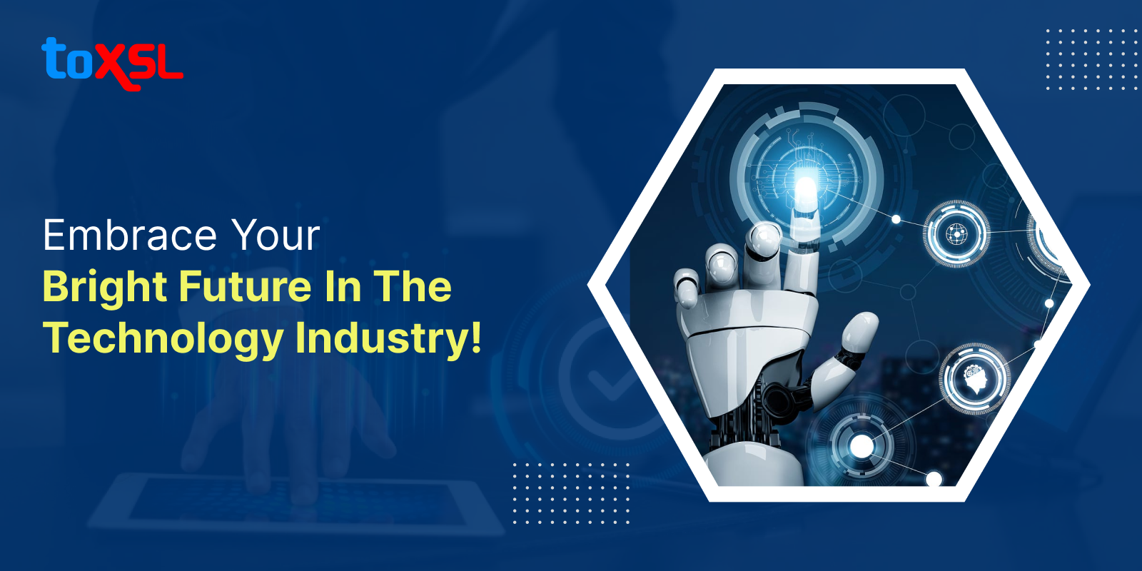 Embrace Your Bright Future In The Technology Industry!