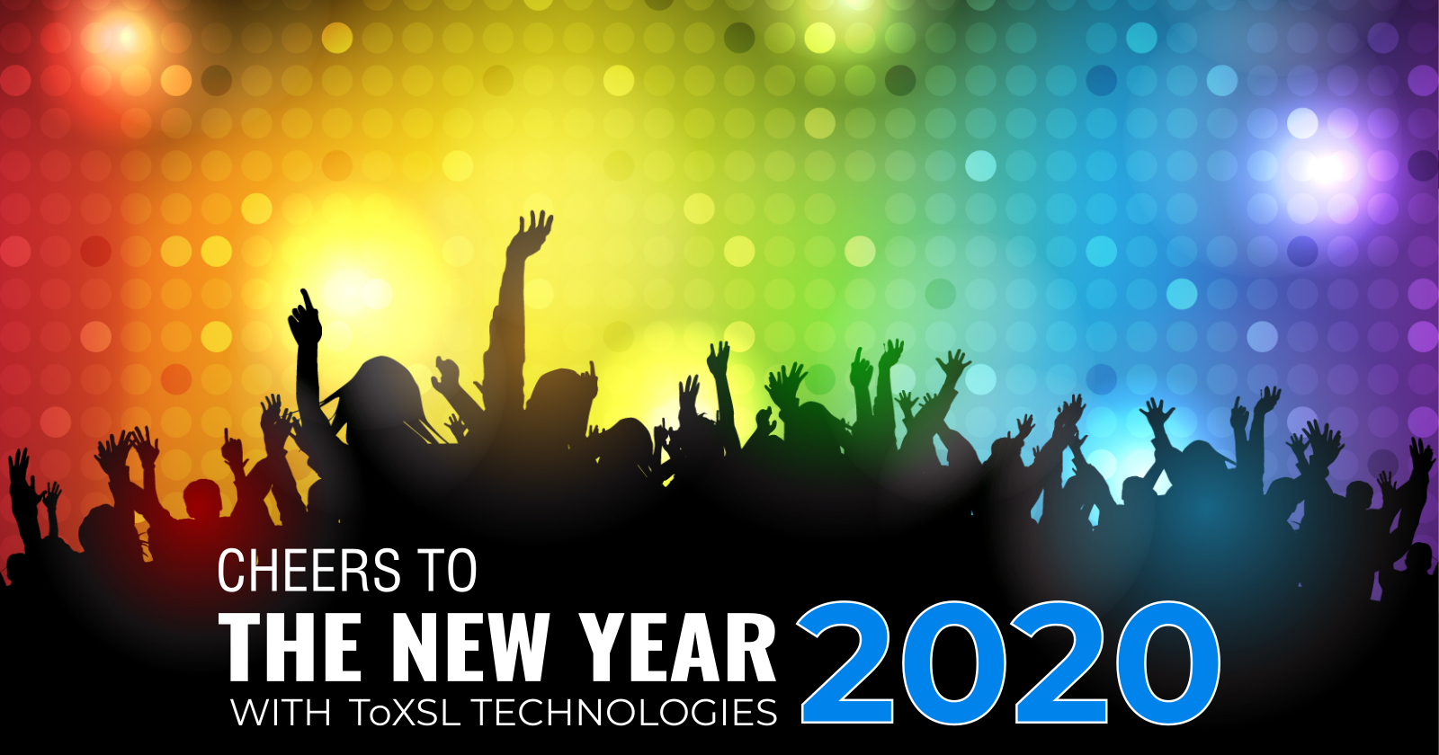 Cheers To The New Year 2020 With ToXSL Technologies
