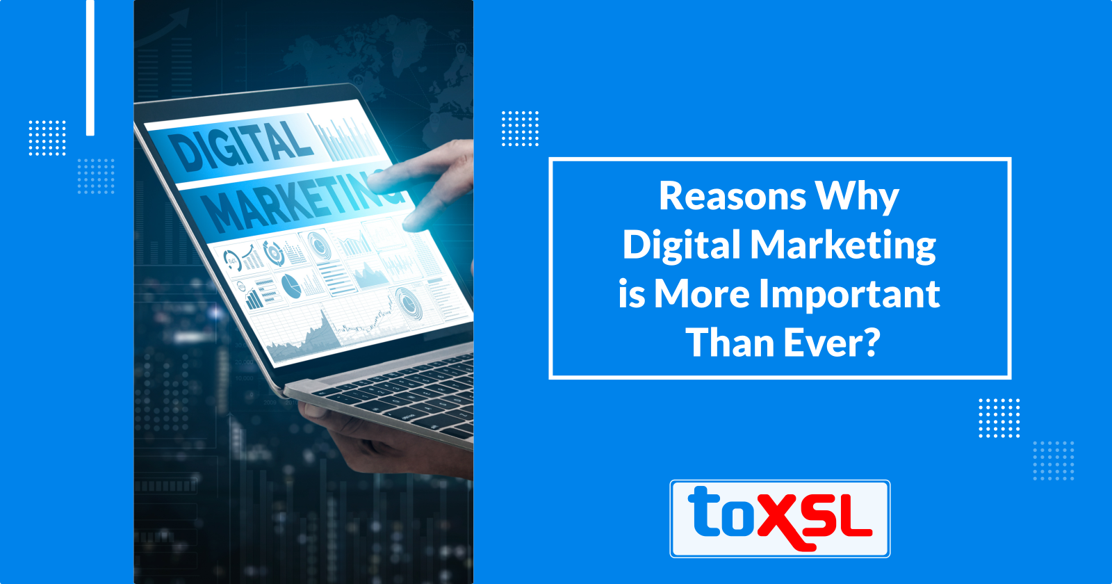 Reasons Why Digital Marketing is More Important Than Ever?