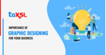 IMPORTANCE OF GRAPHIC DESIGNING FOR YOUR BUSINESS