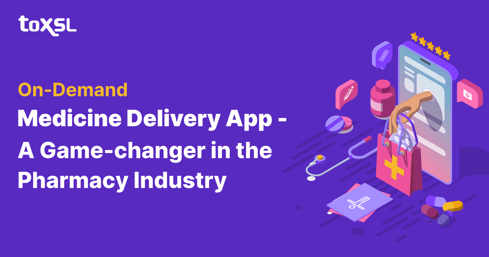 Why On-demand Medicine Delivery Apps Considered As The Game-changer In The Market?