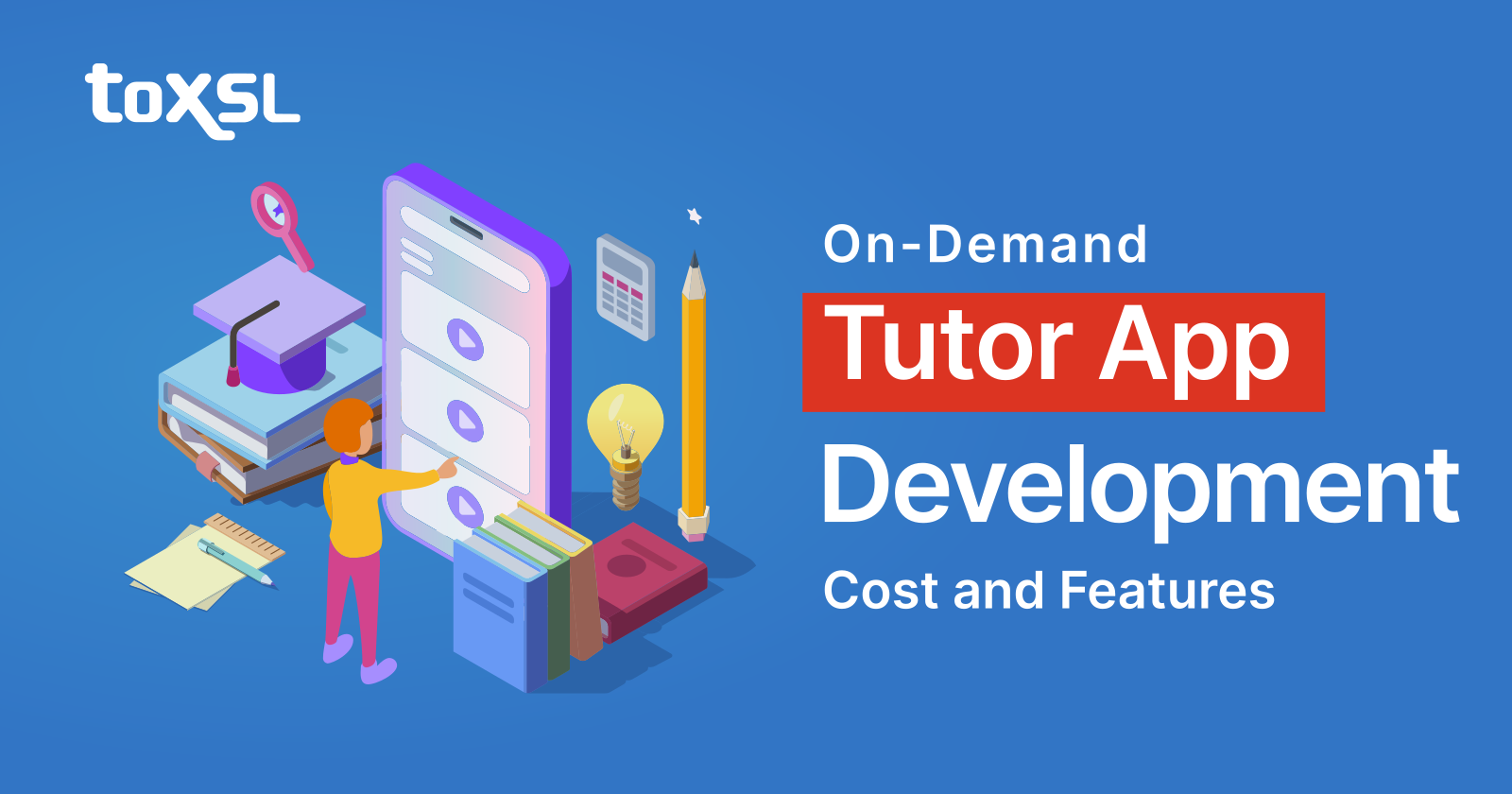 How to Develop a Feature-rich On-demand Tutor Application?