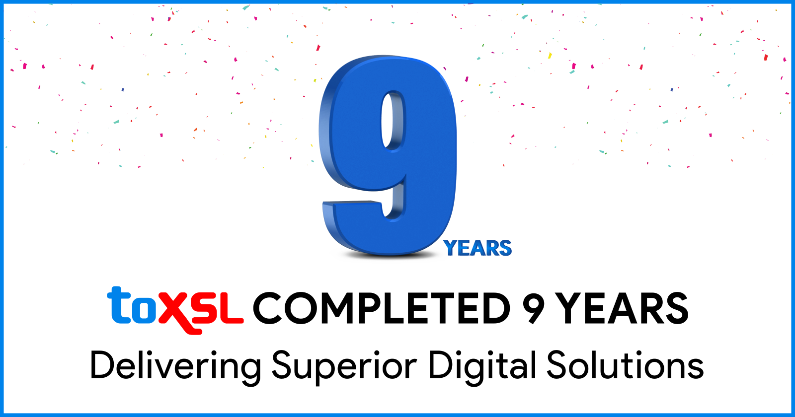 ToXSL Completed 9 Years: Delivering Superior Digital Solutions!