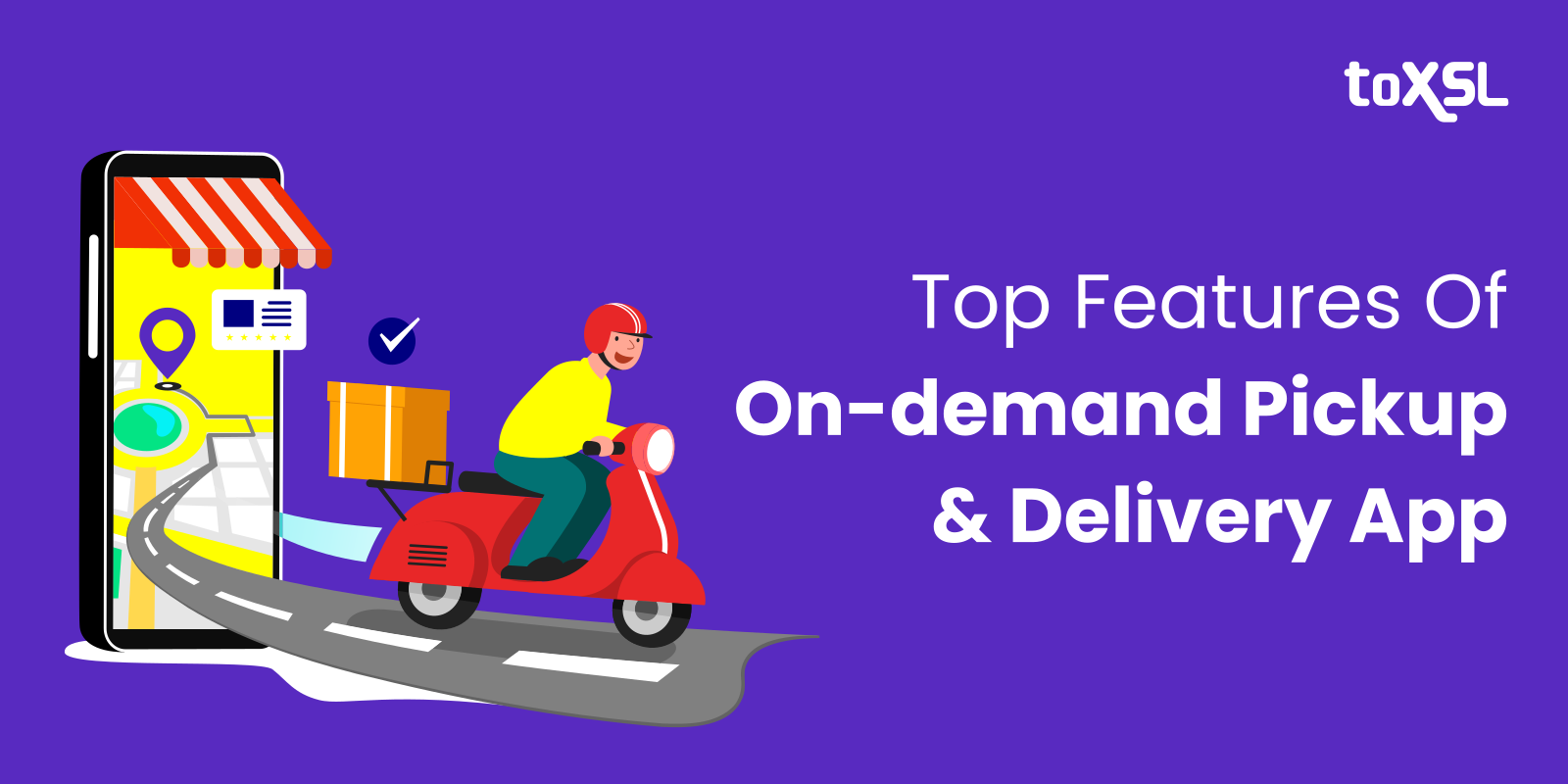 Top Features Of On-Demand Pickup And Delivery App