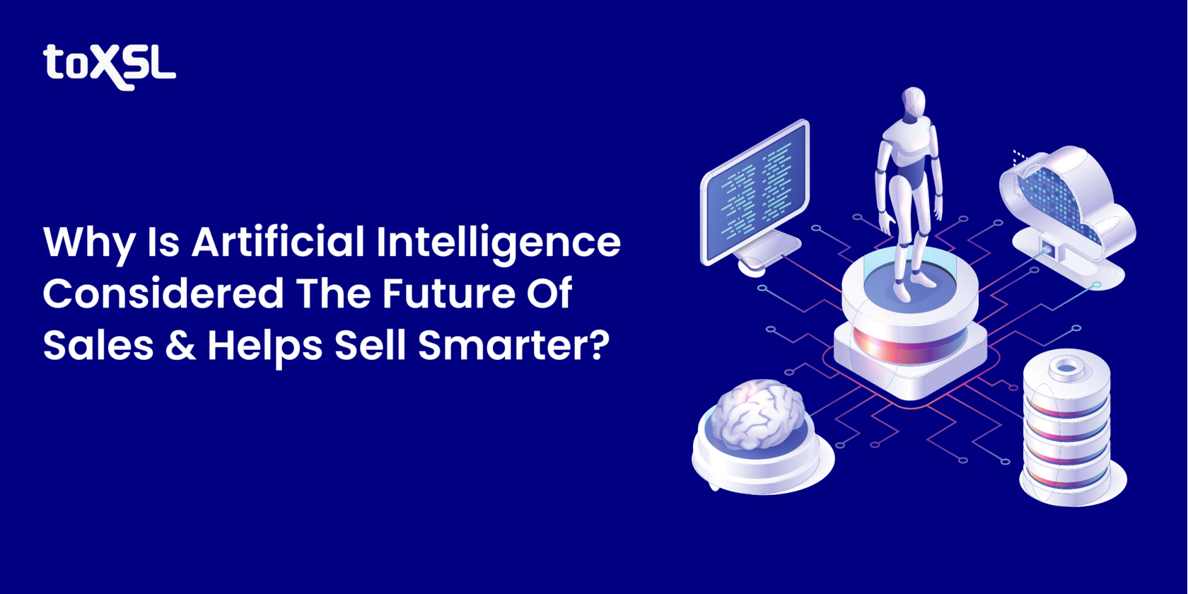 Why Is Artificial Intelligence Considered The Future Of Sales And Helps Sell Smarter?
