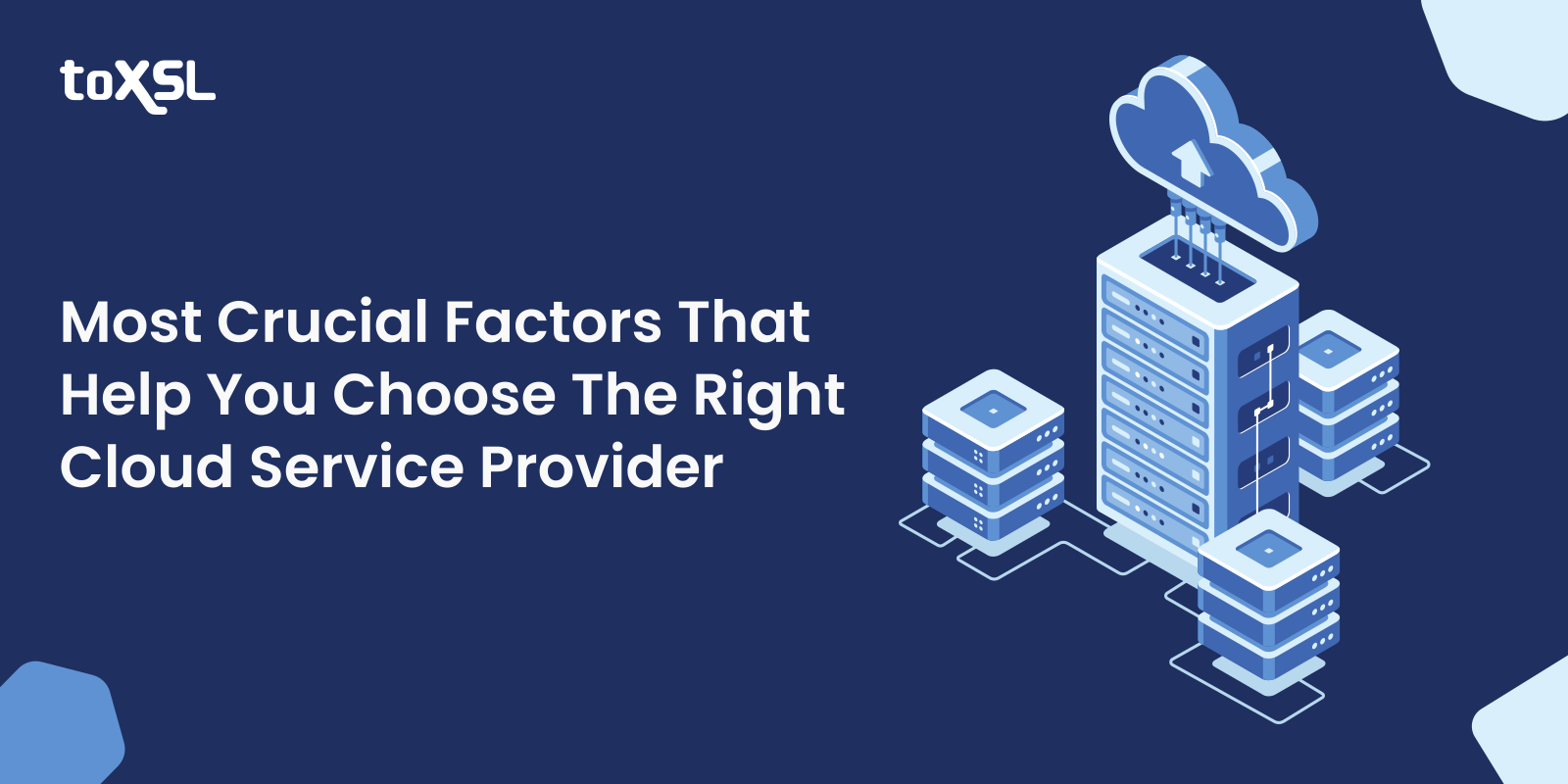 Most Crucial Factors That Help You Choose The Right Cloud Service Provider