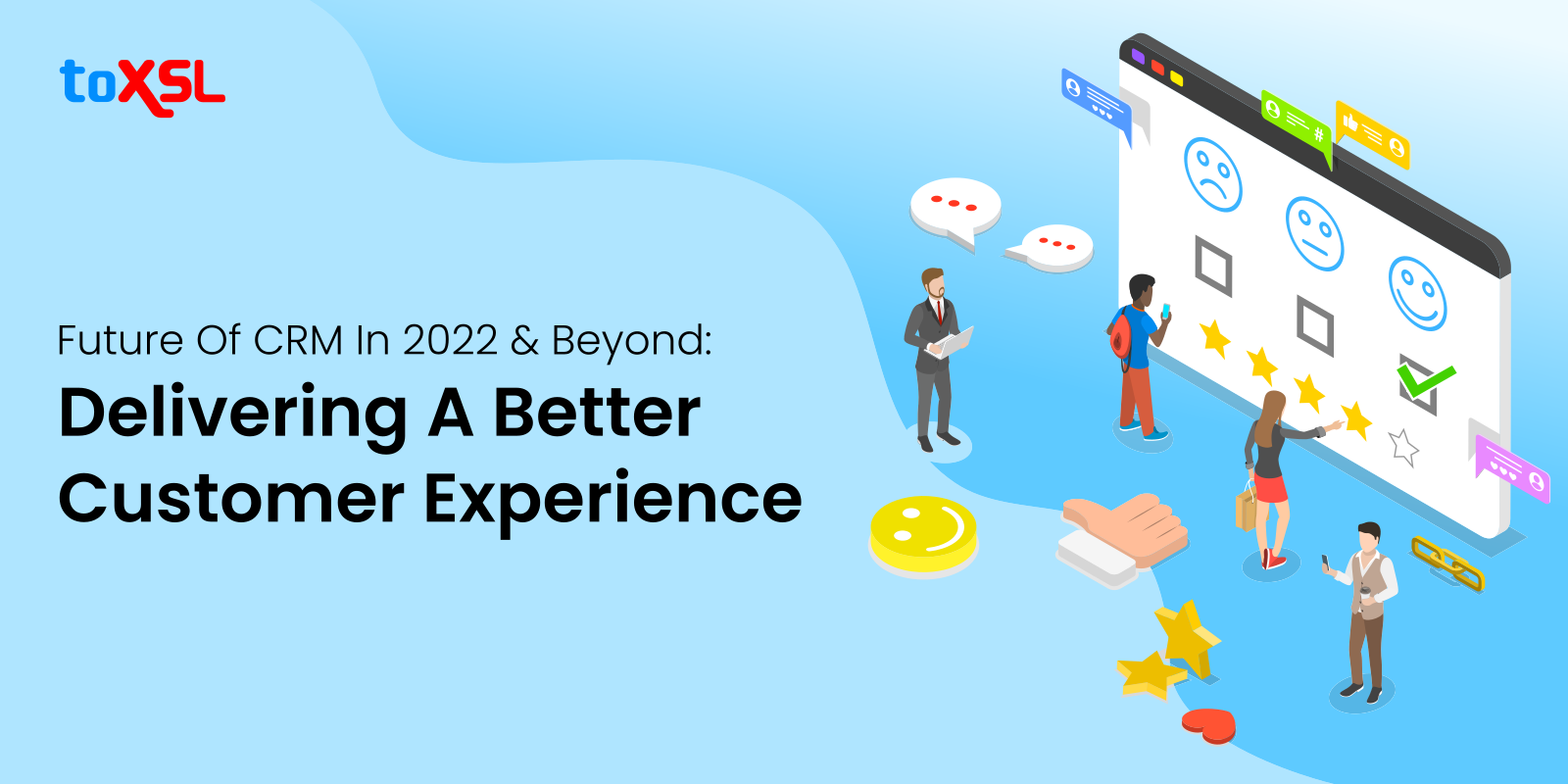 Future Of CRM In 2022 And Beyond: Delivering A Better Customer Experience