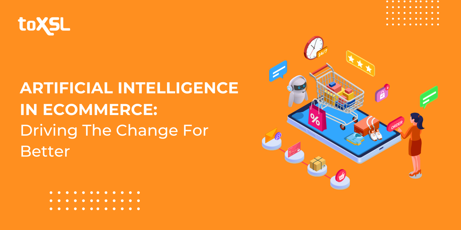 Artificial Intelligence In eCommerce: Driving The Change For Better