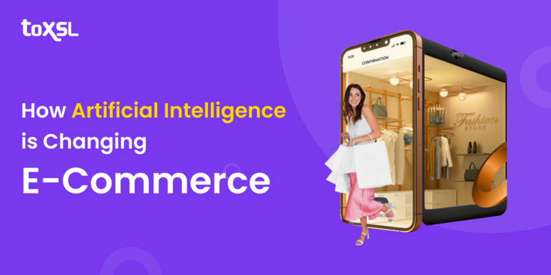How Artificial Intelligence Is Changing E-Commerce