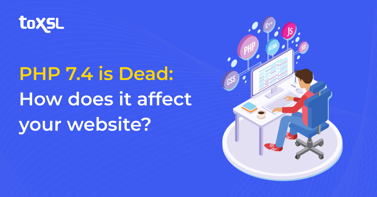 PHP 7.4 is Dead: How Does It Affect Your Website?