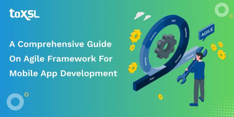 A Comprehensive Guide on Agile Framework For Mobile App Development