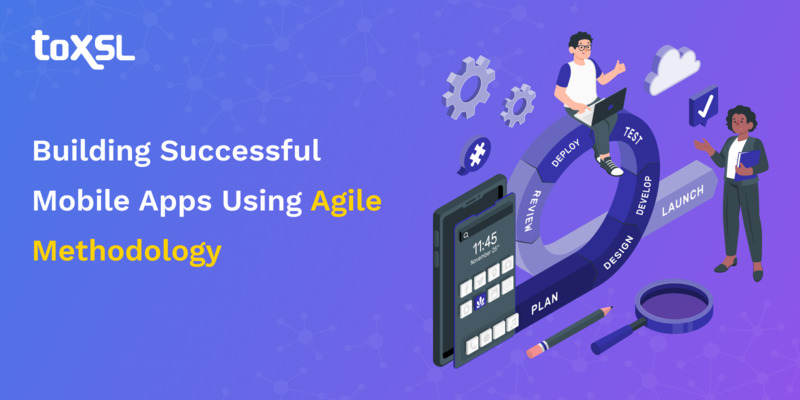 Building Successful Mobile Apps Using Agile Methodology