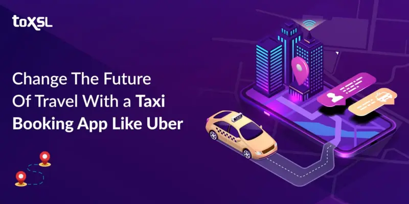 Comprehensive Guide to Building a Taxi Booking App Like Uber