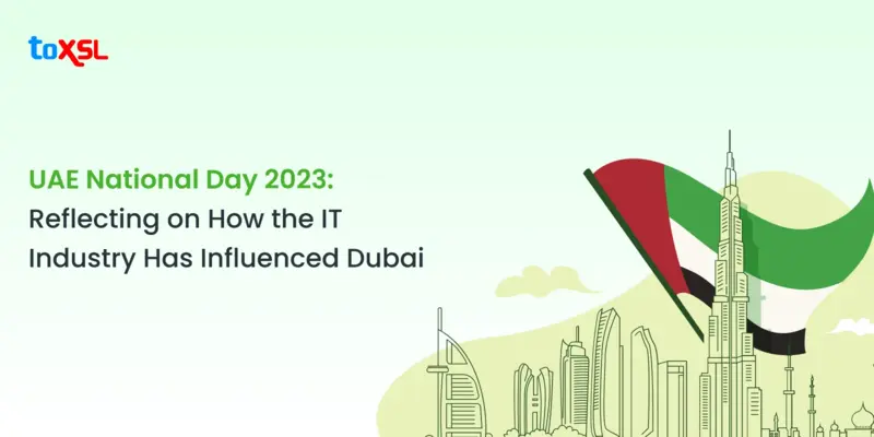 UAE National Day 2023: Reflecting on How the IT Industry Has Influenced Dubai