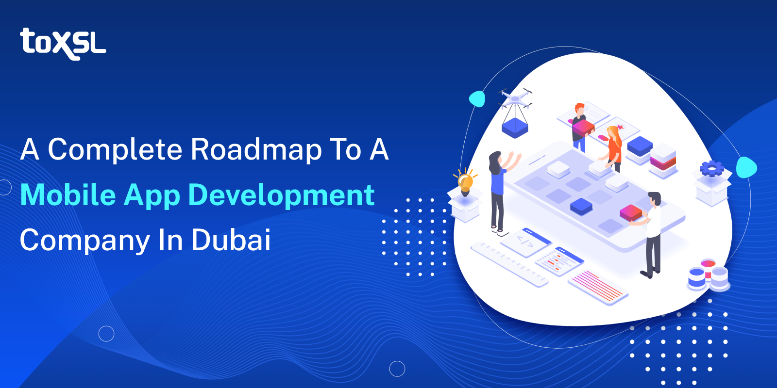 A Complete Roadmap to a Mobile App Development Company in Dubai