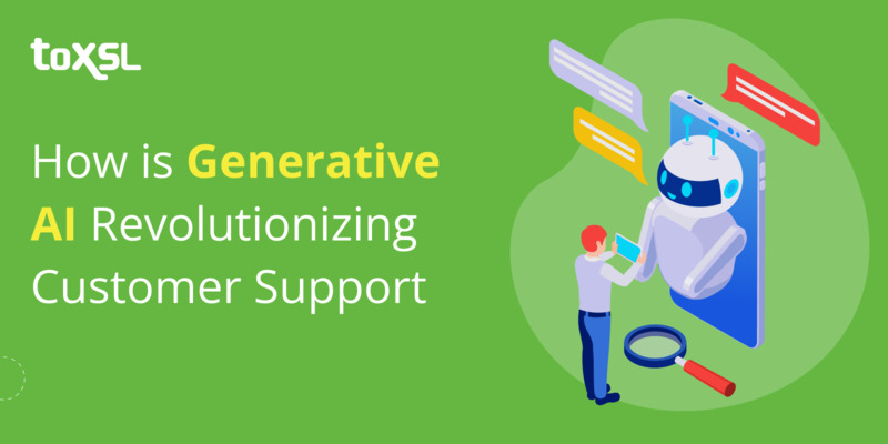 How is Generative AI Revolutionizing Customer Support