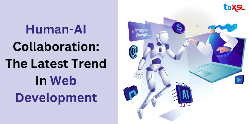 Human-AI Collaboration: The Latest Trend in Web Development