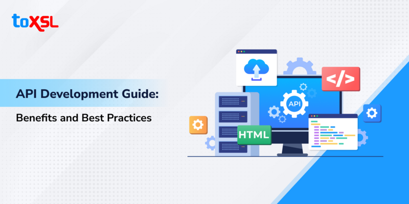 API Development Guide: Benefits and Best Practices