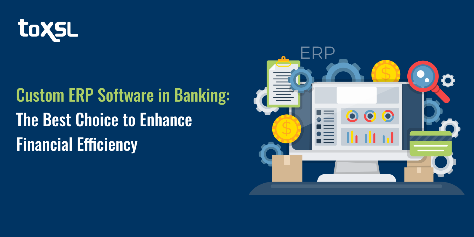 Custom ERP Software in Banking: The Best Choice to Enhance Financial Efficiency