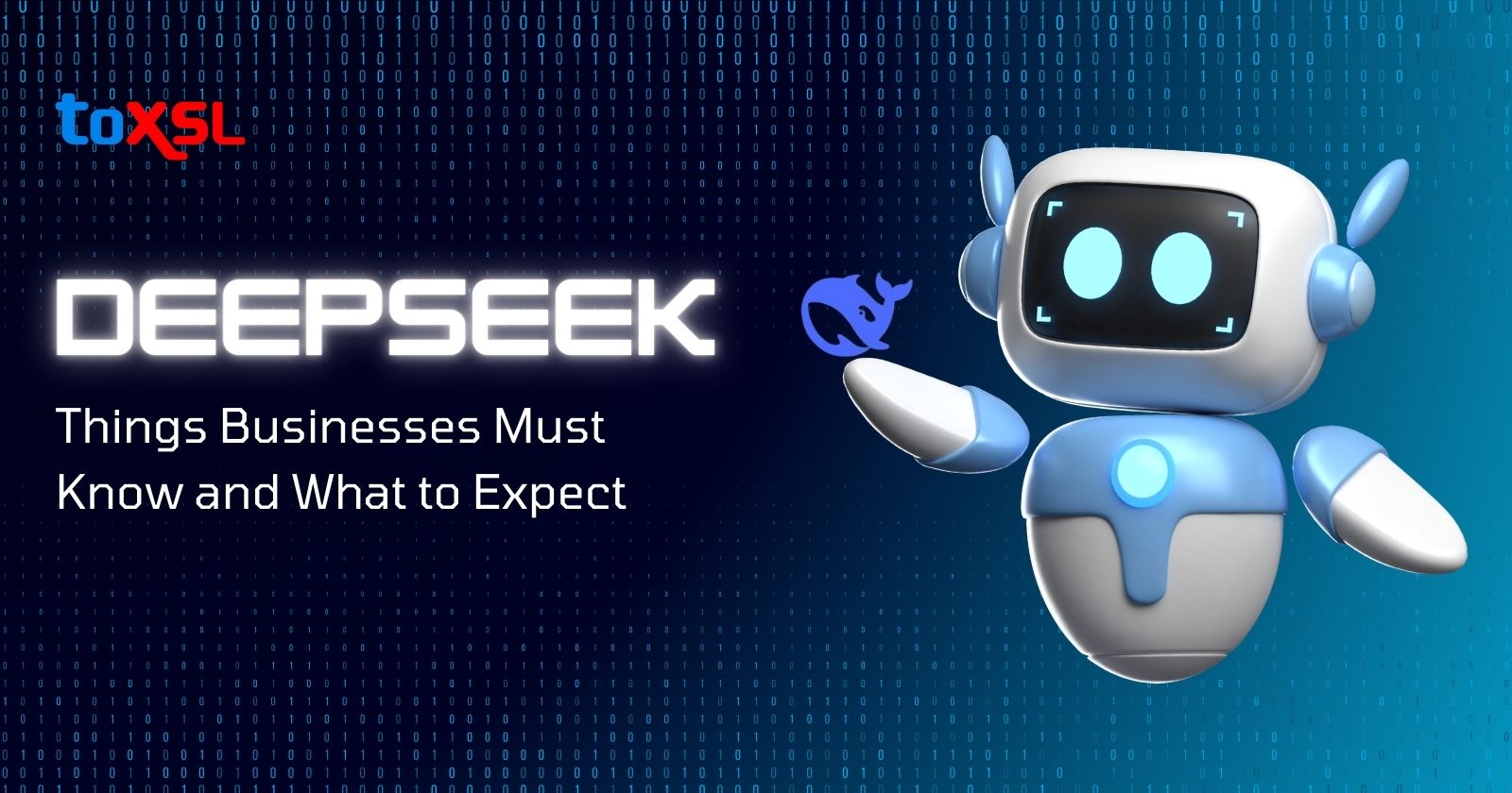 DeepSeek: Things Businesses Must Know and What to Expect