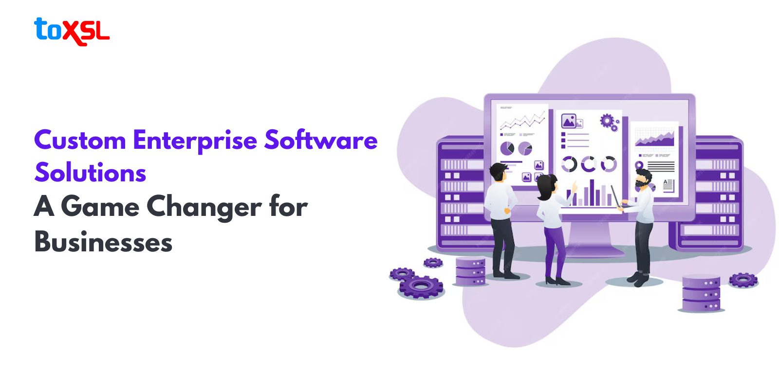 Custom Enterprise Software Solutions: A Game Changer for Businesses