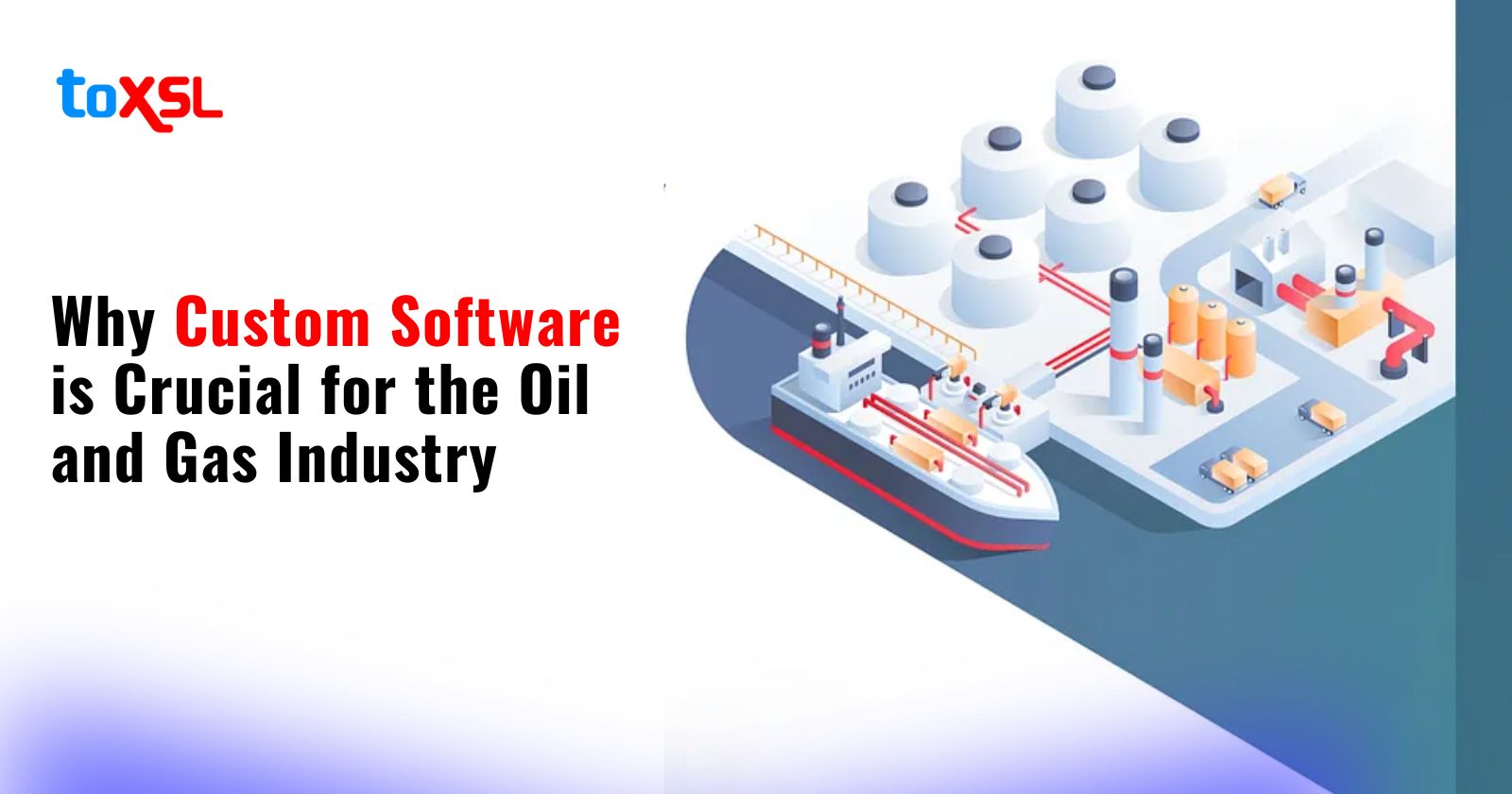 Why Custom Software is Crucial for the Oil and Gas Industry