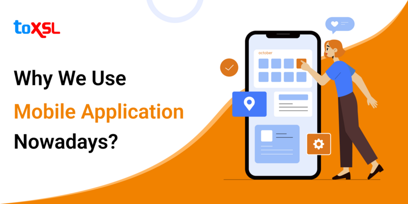 Why We Use Mobile Application Nowadays?