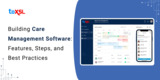 Building Care Management Software: Features, Steps, and Best Practices