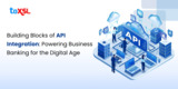 Building Blocks of API Integration: Powering Business Banking for the Digital Age