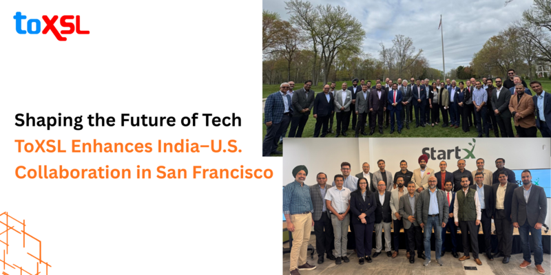 Shaping the Future of Tech: ToXSL Enhances India–U.S. Collaboration in San Francisco