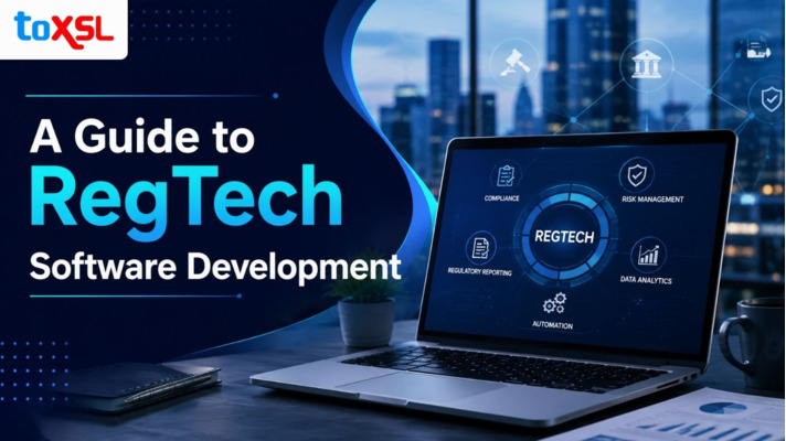 The Ultimate Guide to RegTech Software Development: Features, Benefits, Process, and Cost Guide