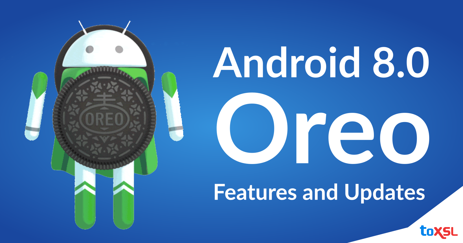 An Insight Into the Top Features and Updates of Android 8.0 Oreo