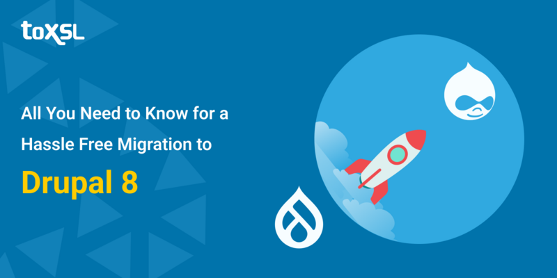 All You Need to Know for a Hassle Free Migration to Drupal 8