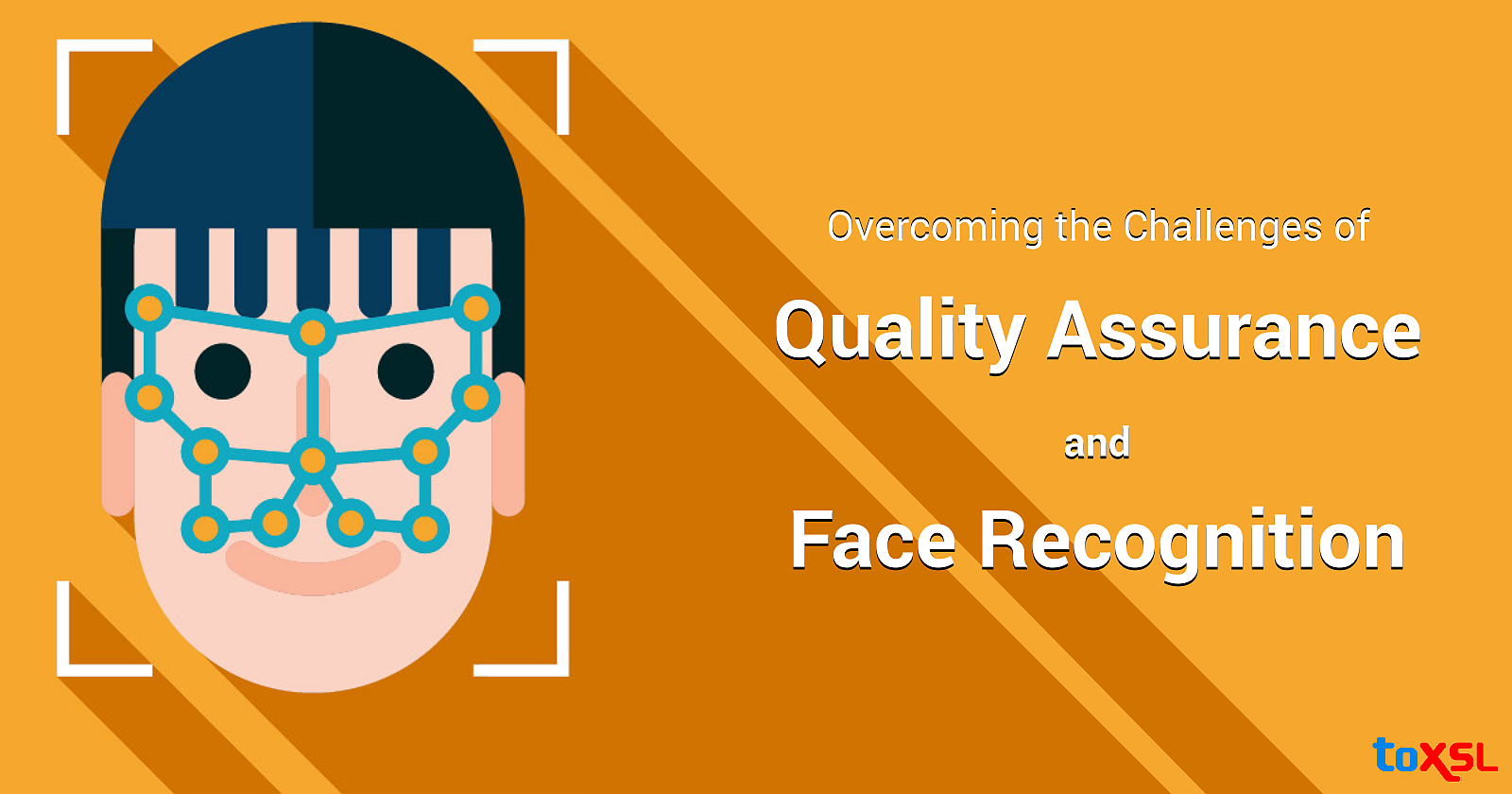 Quality Assurance and Face Recognition: Overcoming the Challenges Together