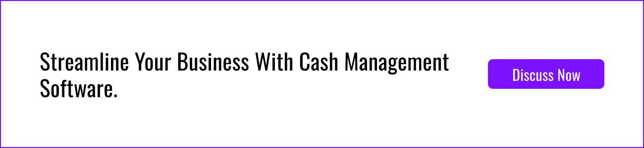 Streamline Your Business With Cash Management Software.